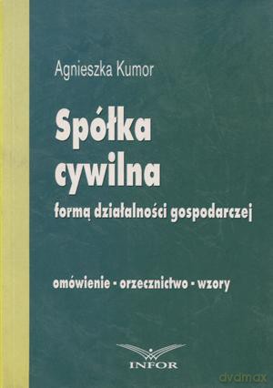 Spółka cywilna formą działalności gospodarczej - Agnieszka Kumor [KSIĄŻKA]