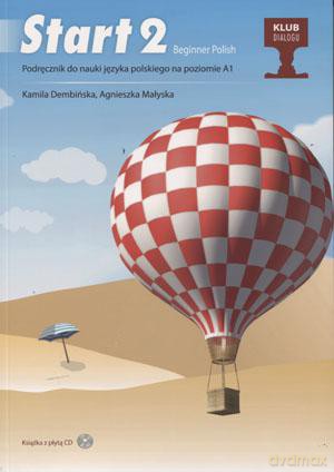 Start 2 podręcznik do nauki języka polskiego na poziomie A1 - Kamila Dembińska, Agnieszka Małyska [KSIĄŻKA]