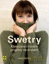 Swetry. Klasyczne i modne projekty na drutach - Louisa Harding [KSIĄŻKA]