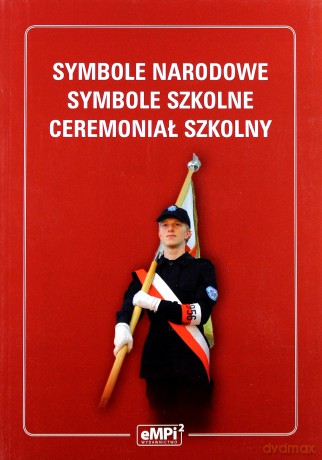 Symbole narodowe. Symbole szkolne. Ceremoniał szkolny - Stanisław Tomaszkiewicz, Reginaldo Cammarano [KSIĄŻKA]