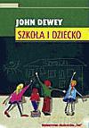 Szkoła i dziecko - Dewey John [KSIĄŻKA]