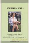 Szukałem was. Scenariusze lekcji wychowawczych dla pokolenia Jana Pawła II- gimnazjum [KSIĄŻKA]