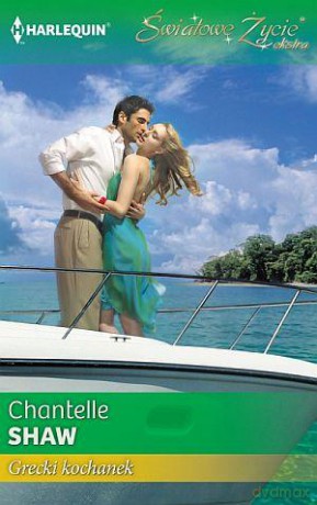 Światowe życie extra. Grecki kochanek - Chantelle Shaw [KSIĄŻKA]