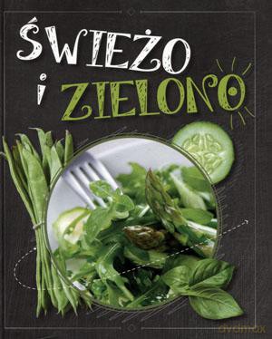 Świeżo i zielono (twarda) [KSIĄŻKA]