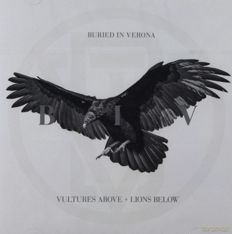 Buried In Verona: Lions Below Vultures Above [CD]