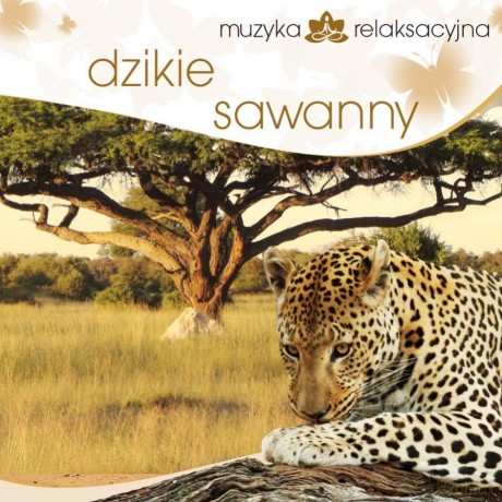 Muzyka Relaksacyjna - Dzikie Sawanny [CD]