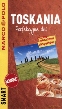 Toskania Przewodnik smart Perfekcyjne dni [KSIĄŻKA]