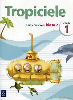 Tropiciele kl. 2 ćwiczenia cz. 1 Edukacja wczesnoszkolna - Agnieszka Burdzińska, Aldona Danielewicz-Malinowska, Jolanta Dymarska, Marzena Kołaczyńska [KSIĄŻKA]