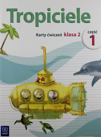 Tropiciele kl. 2 ćwiczenia cz. 1 Edukacja wczesnoszkolna - Agnieszka Burdzińska, Aldona Danielewicz-Malinowska, Jolanta Dymarska, Marzena Kołaczyńska [KSIĄŻKA]