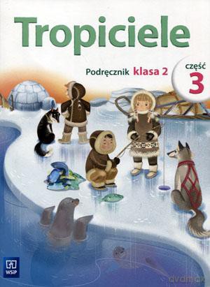 Tropiciele kl. 2 podręcznik cz. 3 Edukacja wczesnoszkolna - Aldona Danielewicz-Malinowska, Jolanta Dymarska, Agnieszka Kamińska, Rafał Kamiński, Marzena Kołaczyńska, Beata Nadarzyńska [KSIĄŻKA]