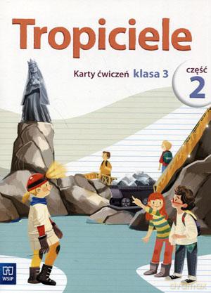 Tropiciele kl. 3 ćwiczenia cz. 2 Edukacja wczesnoszkolna - Agnieszka Banasiak, Agnieszka Burdzińska, Aldona Danielewicz-Malinowska, Agnieszka Kamińska, Rafał Kamiński, Beata Nadarzyńska [KSIĄŻKA]