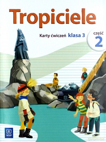 Tropiciele kl. 3 ćwiczenia cz. 2 Edukacja wczesnoszkolna - Agnieszka Banasiak, Agnieszka Burdzińska, Aldona Danielewicz-Malinowska, Agnieszka Kamińska, Rafał Kamiński, Beata Nadarzyńska [KSIĄŻKA]