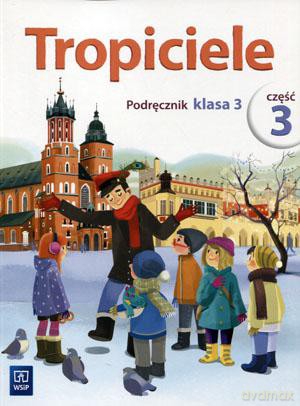 Tropiciele kl. 3 podręcznik cz. 3 Edukacja wczesnoszkolna - Agnieszka Banasiak, Agnieszka Burdzińska, Aldona Danielewicz-Malinowska, Agnieszka Kamińska, Rafał Kamiński, Ewa Kłos, Wawrzyniec Kofta, Beata Nadarzyńska [KSIĄŻKA]