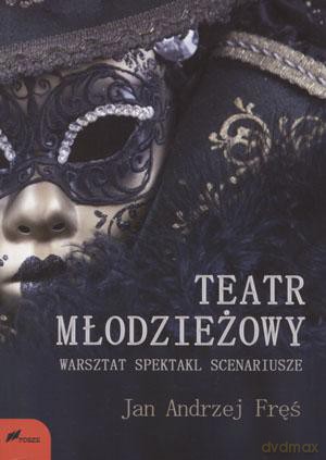 Teatr młodzieżowy - Jan Andrzej Fręś [KSIĄŻKA]