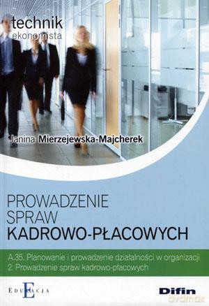 Technik ekonomista Prowadzenie spraw kadrowo-płacowych Kwalifikacja A.35.2 podręcznik - Janina Mierzejewska-Majcherek [KSIĄŻKA]