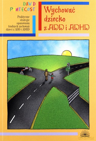 Wychować dziecko z ADD i ADHD - David Pentecost [KSIĄŻKA]