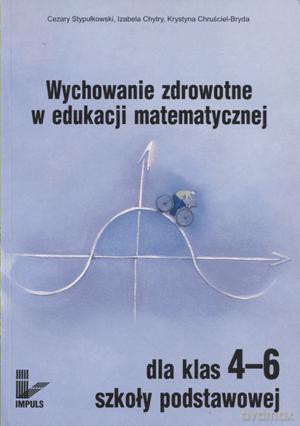 Wychowanie zdrowotne w edukacji matematycznej - Cezary Stypułkowski [KSIĄŻKA]
