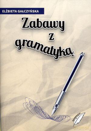 Zabawy z gramatyką - Elżbieta Gałczyńska [KSIĄŻKA]