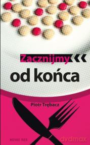 Zacznijmy od końca - Piotr Trębacz [KSIĄŻKA]