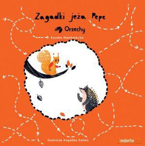 Zagadki jeża Pepe. Orzechy - Rozalia Niedźwiecka (twarda) [KSIĄŻKA]