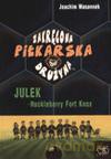 Zakręcona Piłkarska Drużyna. Część 4. Julek Huckleberry Fort Knox - Joachim Masannek [KSIĄŻKA]