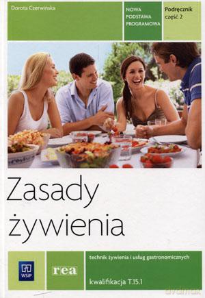 Zasady żywienia Technik żywienia i usług gastronomicznych Kwalifikacja T.15.1 podręcznik cz. 2 - Dorota Czerwińska [KSIĄŻKA]