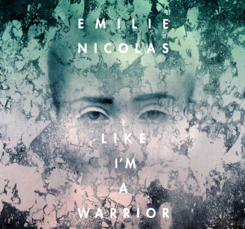 Emilie Nicolas: Like I'm A Warrior [CD]