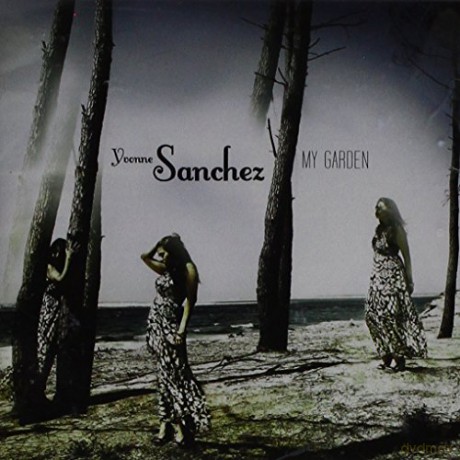 Yvonne Sanchez: My Garden [CD]