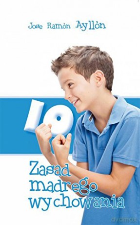 10 zasad dobrego wychowania [KSIĄŻKA]