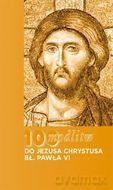 100 modlitw Bł. Pawła VI do Chrystusa [KSIĄŻKA]