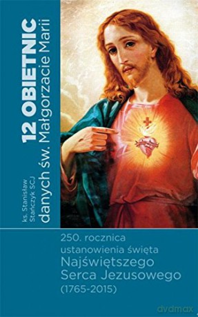 12 obietnic danych św Małgorzacie Marii [KSIĄŻKA]