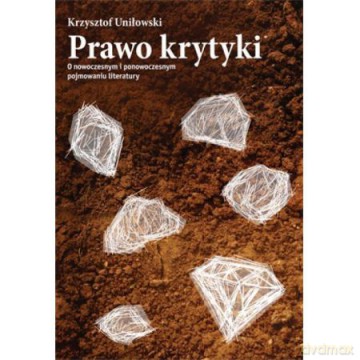Prawo krytyki. O nowoczesnym i ponowoczesnym pojmowaniu literatury [KSIĄŻKA]