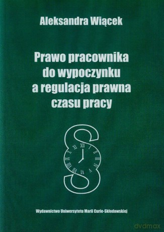 Prawo pracownika do wypoczynku a regulacja prawna [KSIĄŻKA]