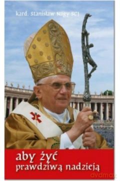 Aby żyć prawdziwą nadzieją [KSIĄŻKA]