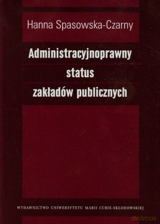 Administracyjnoprawny status zakładów publicznych [KSIĄŻKA]