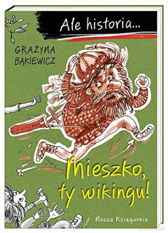 Ale historia... Mieszko, ty wikingu! [KSIĄŻKA]