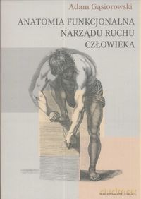 Anatomia funkcjonalna narządu ruchu człowieka [KSIĄŻKA]