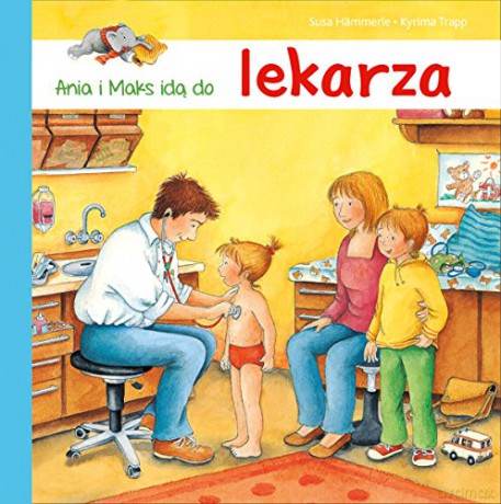 Ania i Maks idą do lekarza [KSIĄŻKA]