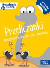 Bawię się i uczę. Ośmiolatek Przeliczanki umiejętności matematyczne [KSIĄŻKA]