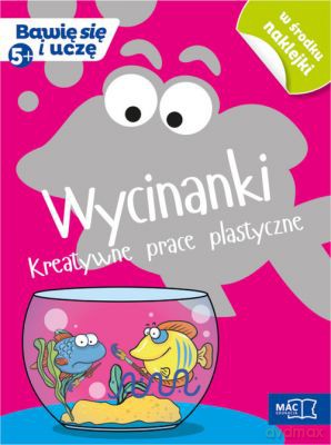 Bawię się i uczę. Pięciolatek Wycinanki kreatywne [KSIĄŻKA]