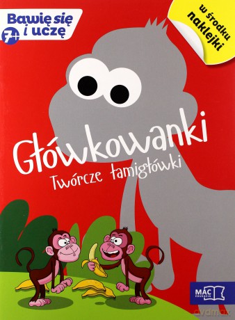 Bawię się i uczę. Siedmiolatek Główkowanki twórcze łamigłówki [KSIĄŻKA]