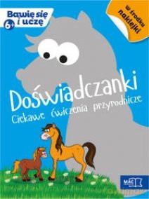 Bawię się i uczę. Sześciolatek Doświadczenia [KSIĄŻKA]