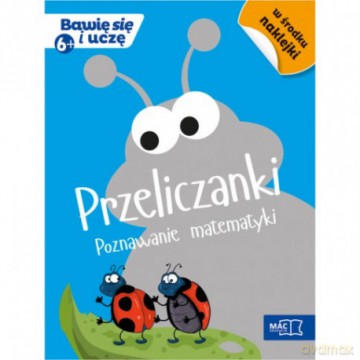 Bawię się i uczę. Sześciolatek Przeliczanki poznawanie matematyki [KSIĄŻKA]