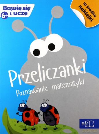 Bawię się i uczę. Sześciolatek Przeliczanki poznawanie matematyki [KSIĄŻKA]