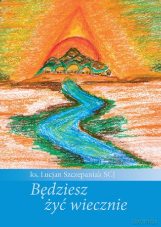 Będziesz żyć wiecznie [KSIĄŻKA]
