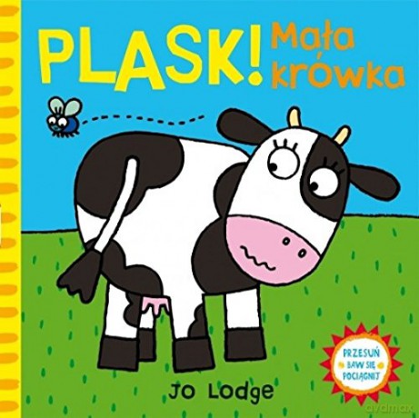 Przesuń - baw się - pociągnij. PLASK! Mała krówka [KSIĄŻKA]