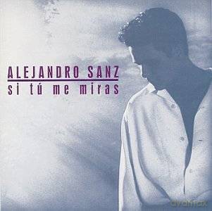 Alejandro Sanz: Si Tu Me Miras [CD]