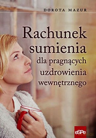 Rachunek sumienia dla pragnących uzdrowienia wewnętrznego [KSIĄŻKA]
