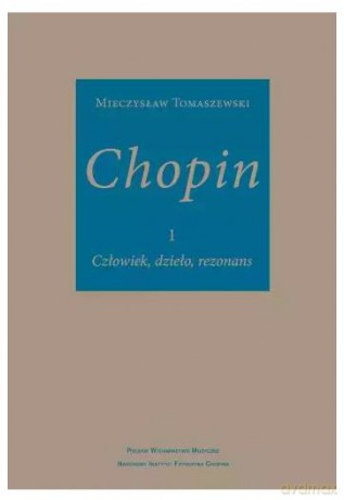 Chopin człowiek, dzieło, rezonans [KSIĄŻKA]