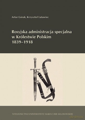 Rosyjska administracja specjalna w Królestwie [KSIĄŻKA]